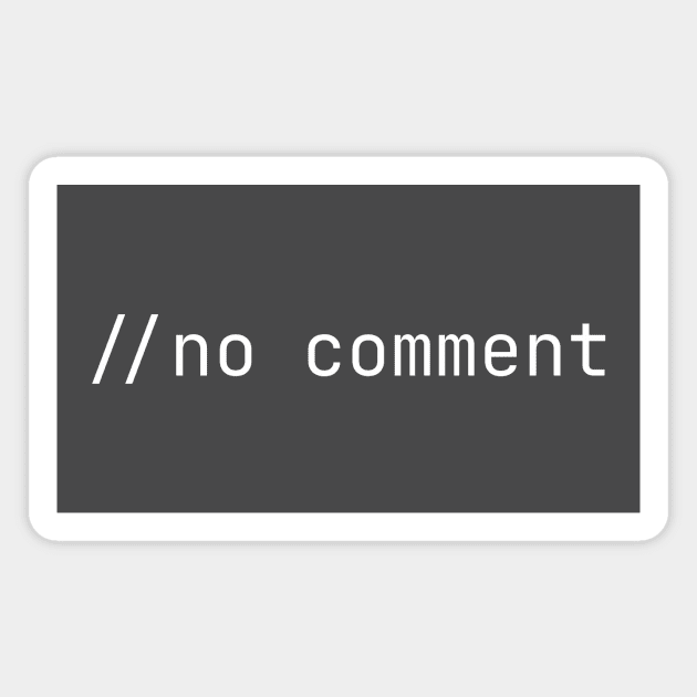 // No comment comment Coder - white text Magnet by Lyrical Parser